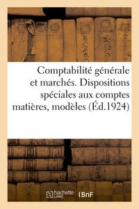 Comptabilité générale et marchés. Dispositions spéciales aux comptes matières, modèles