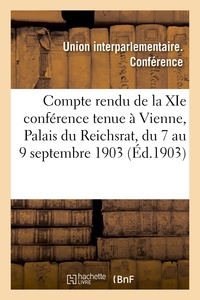  Hachette BNF - Compte rendu de la XIe conférence tenue à Vienne, Palais du Reichsrat, du 7 au 9 septembre 1903.