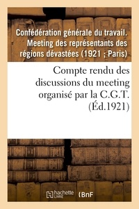 Générale du travail. meeting d Confédération - Compte rendu des discussions du meeting des représentants des régions dévastées.