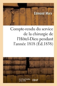 Edmond Marx - Compte-rendu du service de la chirurgie de l'Hôtel-Dieu pendant l'année 1818.