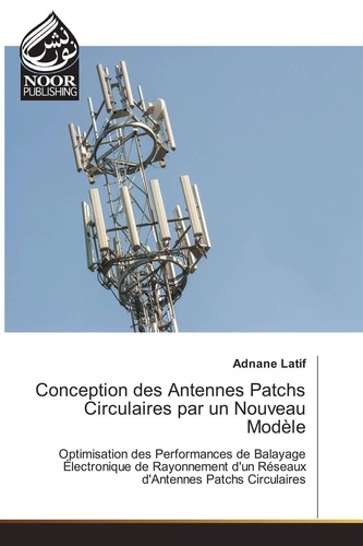 Adnane Latif - Conception des Antennes Patchs Circulaires par un Nouveau Modèle.