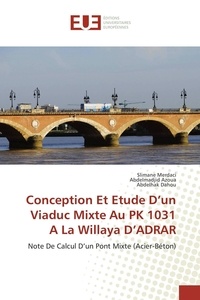 Slimane Merdaci et Abdelmadjid Azoua - Conception Et Etude D'un Viaduc Mixte Au PK 1031 A La Willaya D'ADRAR - Note De Calcul D'un Pont Mixte (Acier-Béton).