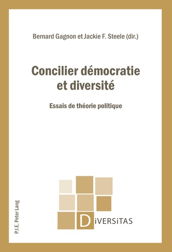 Bernard Gagnon et Jackie F Steele - Concilier démocratie et diversité - Essais de théorie politique.