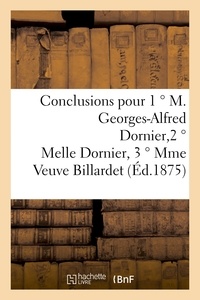  Bailly - Conclusions pour 1 º M. Georges-Alfred Dornier, 2 º Melle Dornier, 3 º Mme Veuve Billardet.