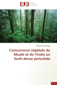 Concurrence végétale du moabi et de l'iroko en forêt dense perturbée