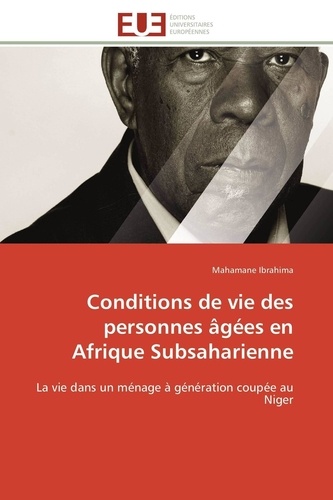 Mahamane Ibrahima - Conditions de vie des personnes âgées en Afrique Subsaharienne - La vie dans un ménage à génération coupée au Niger.
