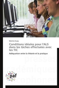 Martine Guay - Conditions idéales pour l'ALS dans les tâches effectuées avec les TIC - Adéquation entre la théorie et la pratique.