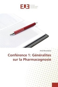 Amel Bouzabata - Conférence 1: Généralités sur la Pharmacognosie.