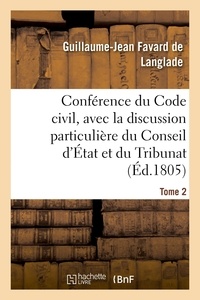 De langlade guillaume-jean Favard - Conférence du Code civil, avec la discussion particulière du Conseil d'État et du Tribunat. Tome 2 - avant la rédaction définitive de chaque projet de loi.