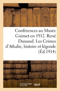  Hachette - Conférences au Musée Guimet en 1912. René Dussaud. Les Crimes d'Athalie histoire et.