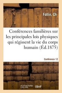Ch Follin - Conférences familières sur les principales lois physiques qui régissent la vie du corps humain.