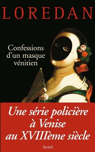 Confessions d'un masque vénitien. Les mystères de Venise