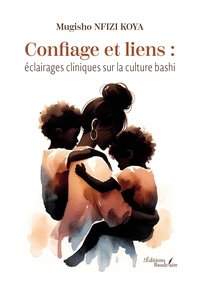 Confiage et liens : éclairages cliniques sur la culture bashi