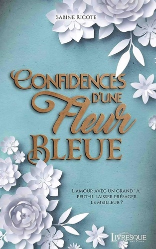 Confidences d'une fleur bleue