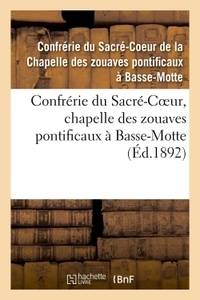 Du sacré-coeur de la chapelle Confrérie - Confrérie du Sacré-Coeur : chapelle des zouaves pontificaux à Basse-Motte.