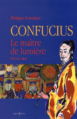 Confucius Tome 2 Le maître de lumière