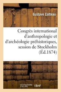 Gustave Cotteau - Congrès international d'anthropologie et d'archéologie préhistoriques, session de Stockholm.