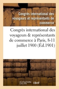  Hachette BNF - Congrès international des voyageurs & représentants de commerce tenu à Paris du 8 au 11 juillet 1900.