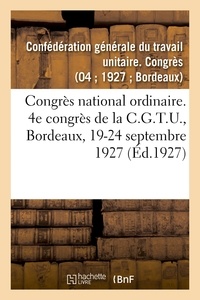 Générale du travail unitaire Confédération - Congrès national ordinaire. 4e congrès de la C.G.T.U., Bordeaux, 19-24 septembre 1927.