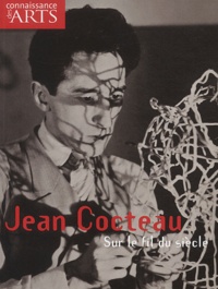 Dominique Païni et Jérôme Coignard - Connaissance des Arts Hors-série N° 203 : Jean Cocteau sur le fil du siècle.