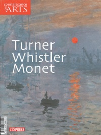 Christophe Castandet et Sylvie Patin - Connaissance des Arts Hors-série N° 232 : Turner, Whistler, Monet.