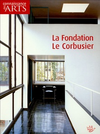 Jean-Pierre Duport et Stanislaus von Moos - Connaissance des Arts Hors-série N° 244 : La Fondation Le Corbusier.