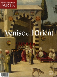 Anne Muratori-Philip et Jean-Michel Charbonnier - Connaissance des Arts Hors-série N° 300 : Venise et l'Orient.
