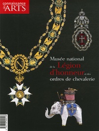Anne de Chefdebien et Bertrand Galimard Flavigny - Connaissance des Arts Hors-série N° 304 : Musée national de Légion d'honneur et des ordres de chevalerie.