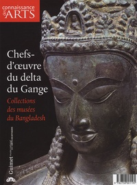 Jean-François Jarrige - Connaissance des Arts Hors-série N° 347 : Chefs-d'oeuvre du delta du Gange - Collections des musées du Bangladesh.