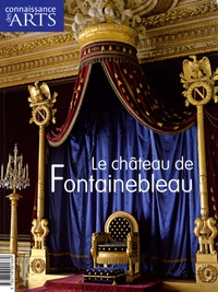 Vincent Cochet et Vincent Droguet - Connaissance des Arts Hors Série N° 368 : Le château de Fontainebleau.