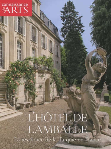 Carole Vantroys et Jean de Paci - Connaissance des Arts Hors-série N° 414 : L'hôtel de Lamballe - La résidence de la Turquie en France.