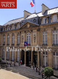 François d' Orcival et Jérôme Coignard - Connaissance des Arts Hors-série N° 416 : Palais de l'Elysée.