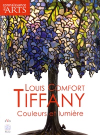 Véronique Bouruet-Aubertot et Jérôme Coignard - Connaissance des Arts Hors-série N° 419 : Louis Comfort Tiffany - Couleurs et lumière.