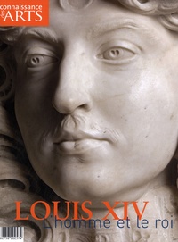 Jérôme Coignard et Jean-François Lasnier - Connaissance des Arts Hors-série N° 429 : Louis XIV, l'homme et le roi.