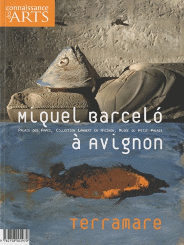 Véronique Bouruet-Aubertot et Jean Clottes - Connaissance des Arts Hors-série N° 462 : Miquel Barcelo à Avignon - Terramare.