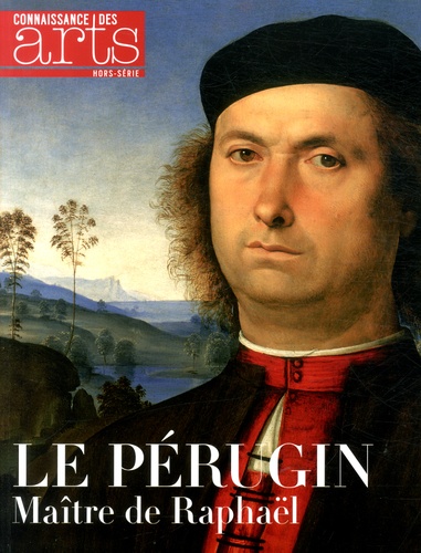 Manuel Jover et Martine Lacas - Connaissance des Arts Hors-série N° 637 : Le Pérugin - Maître de Raphaël.