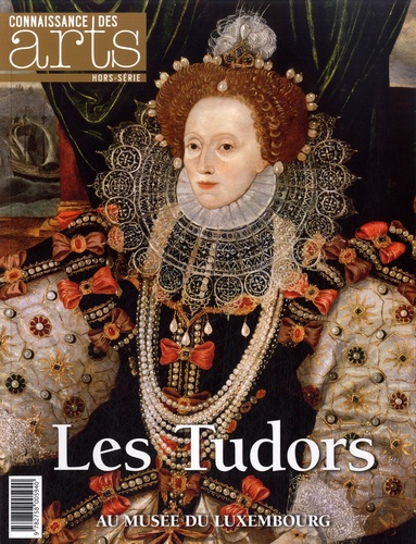 Jérôme Coignard et Valérie Bougault - Connaissance des Arts Hors-série N° 659 : Les Tudors.
