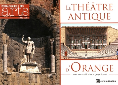 Xavier Lafon et Florian Stilp - Connaissance des Arts Hors-série N° 674 : Le théâtre antique d'Orange.