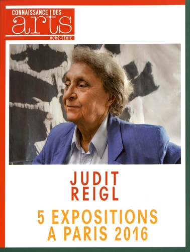 Guy Boyer et Francis Morel - Connaissance des Arts Hors-série N° 705 : Judit Reigl - 5 expositions à Paris 2016.