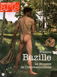 Guillaume Morel et Michel Hilaire - Connaissance des Arts Hors-série N° 716 : Frédéric Bazille - La jeunesse de l'impressionnisme.