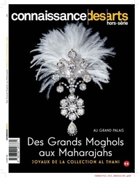 Bérénice Geoffroy-Schneiter et Jean-François Lasnier - Connaissance des Arts Hors-série N° 752 : Des grands Moghols aux Maharajahs - Joyaux de la collection Al Thani.