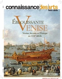  Connaissance des arts - Connaissance des Arts Hors-série n° 828 : Eblouissante Venise - Venise, les arts et l'Europe au XVIIIe siècle.