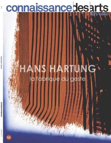 Odile Burluraux - Connaissance des Arts Hors-série N°881 : Hans Hartung - La fabrique du geste, Exposition au musée d'Art moderne de Paris du 11 octobre 2019 au 1er mars 2020.