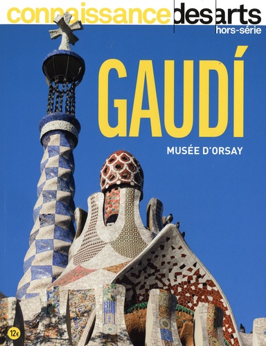 Pierre Louette - Connaissance des Arts Hors-série N° 969 : Gaudi - Musée d'Orsay.