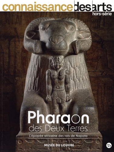Connaissance des Arts Hors-série N° 972 Pharaons des deux terres. L'épopée africaine des rois de Napata