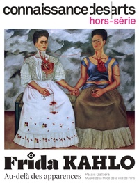 Pierre Louette - Connaissance des Arts Hors-série N° 992 : Frida Kahlo - Au-delà des apparences.