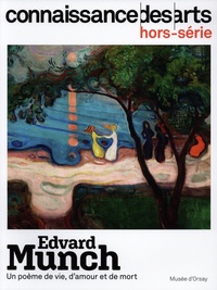 Claire Bernardi et Raphaëlle Roux - Connaissance des Arts Hors-série N° 996 : Edvard Munch - Un poème de vie, d'amour et de mort.