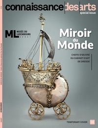 Jérôme Coignard - Connaissance des Arts Hors-série N° 999 : Miroir du monde - Chefs-d'oeuvre du cabinet d'art de Dresde.