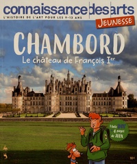 Guy Boyer - Connaissance des Arts Jeunesse Hors-série N° 1 : Chambord - Le château de François Ier.