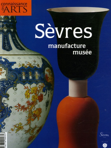 Jean-Michel Charbonnier et  Collectif - Connaissance des Arts N° Hors-série 293 : Sèvres Manufacture Musée.